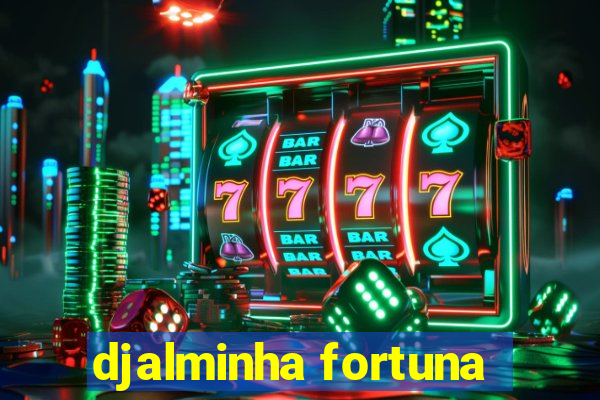 djalminha fortuna